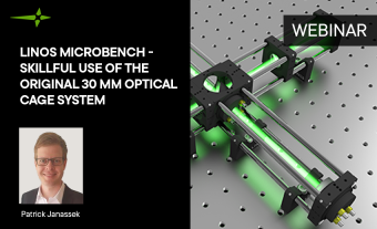 Webinar: LINOS Microbench - Skillful Use of the Original 30 mm Optical Cage System