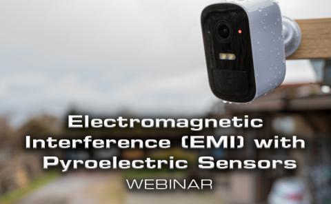 Electromagnetic Interference (EMI) with Pyroelectric Sensors Webinar