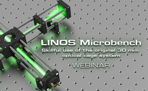 Webinar: LINOS Microbench - Skillful Use of the Original 30 mm Optical Cage System