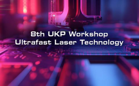 UKP Workshop on Ultrashort Pulse Laser Technology