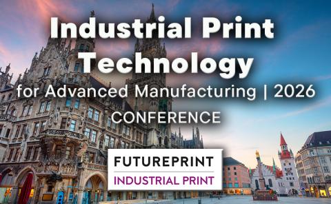 Industrial Print Technology for Advanced Manufacturing 2026
